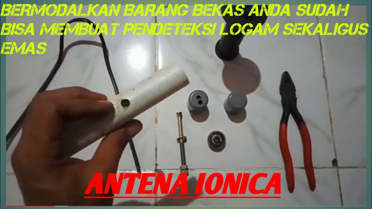 Membuat Pendeteksi Logam (Antena Ionica ) Dari Barang-Barang Bekas.