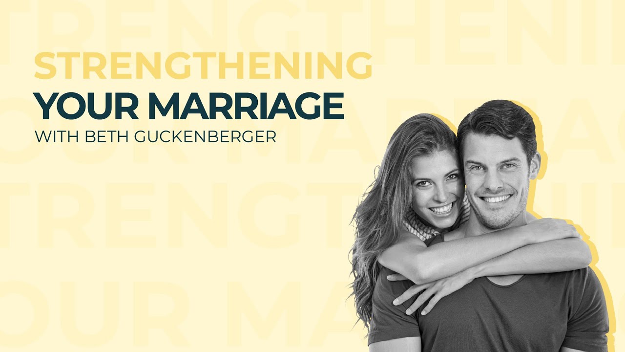 Strengthening Your Marriage