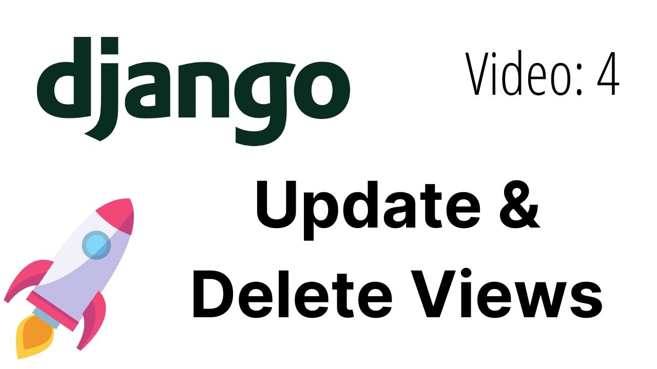 Django Update & Delete Views | Django Tutorials for absolute beginners | Getting started.. [Video 4]