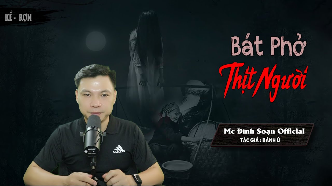 Truyện ma: Bát Phở Thịt Người -Truyện ma làng quê mới rất hay và rừng rợn - Mc Đình Soạn diễn đọc