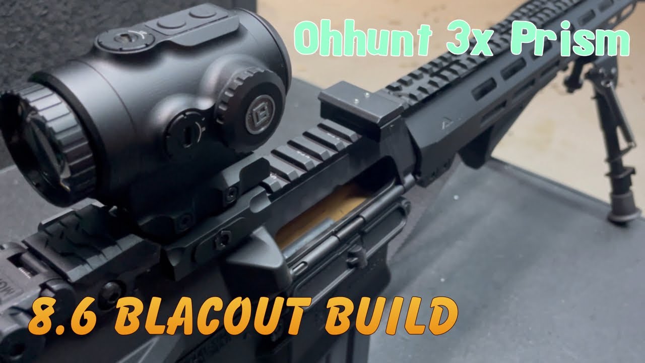 Ohhunt PS N2 3x prism scope, QD mount, and my 8.6 blackout build…check these out!