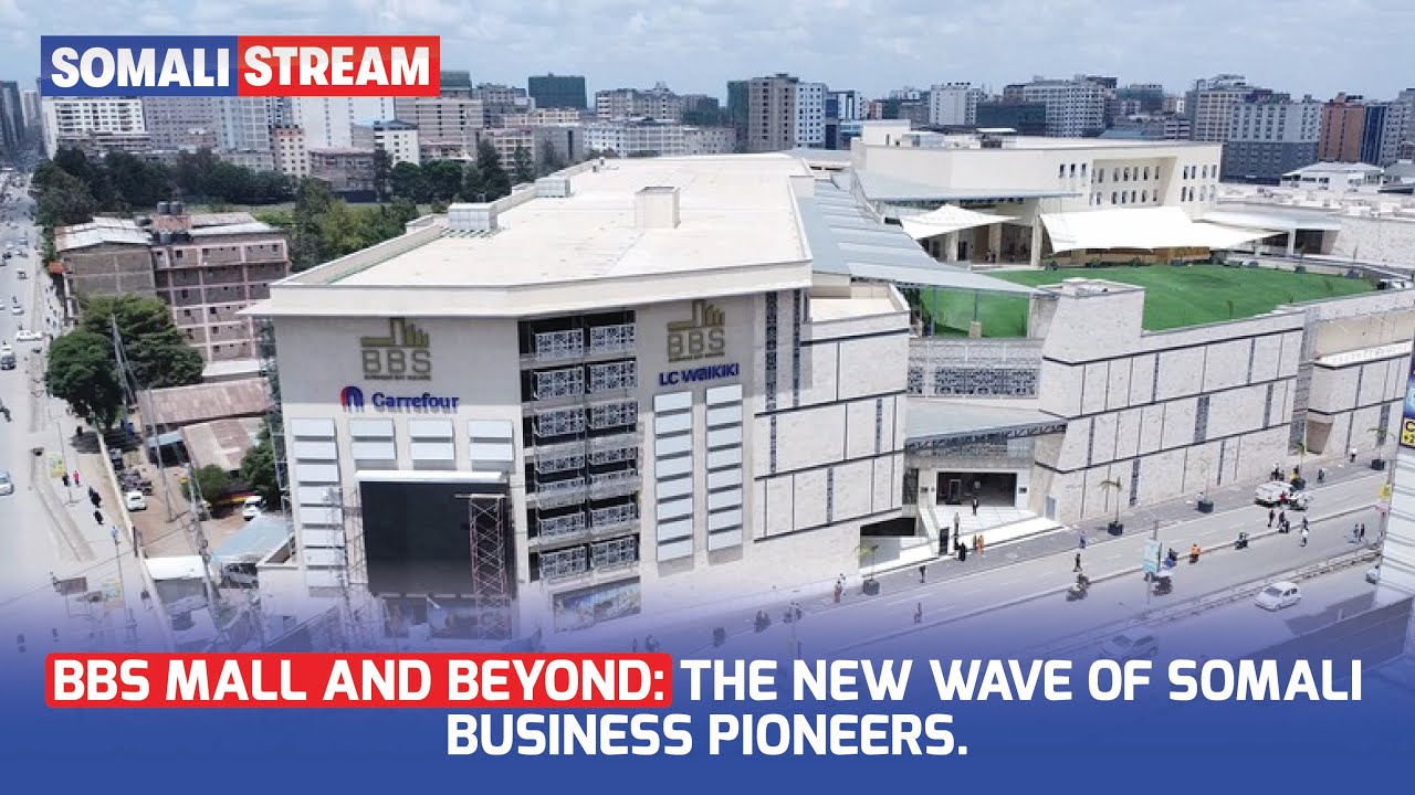 BBS Mall and Beyond: The New Wave of Somali Business Pioneers.