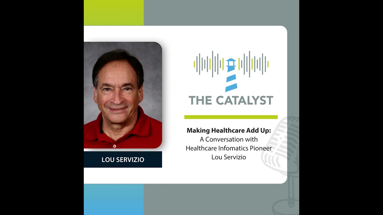 Making Healthcare Add Up: a Conversation with Healthcare Informatics Pioneer Lou Servizio
