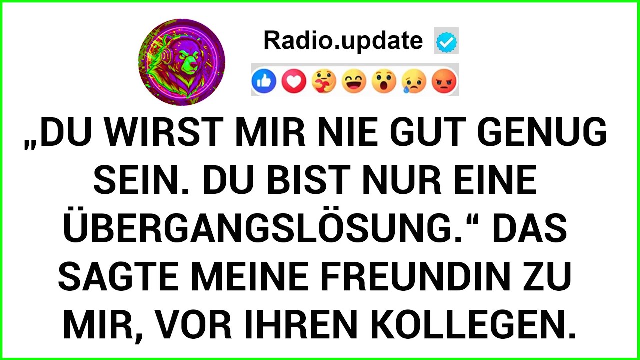 „Du Wirst Mir Nie Gut Genug Sein. Du Bist Nur Eine Übergangslösung.“ Das Sagte Meine Freundin Zu ..