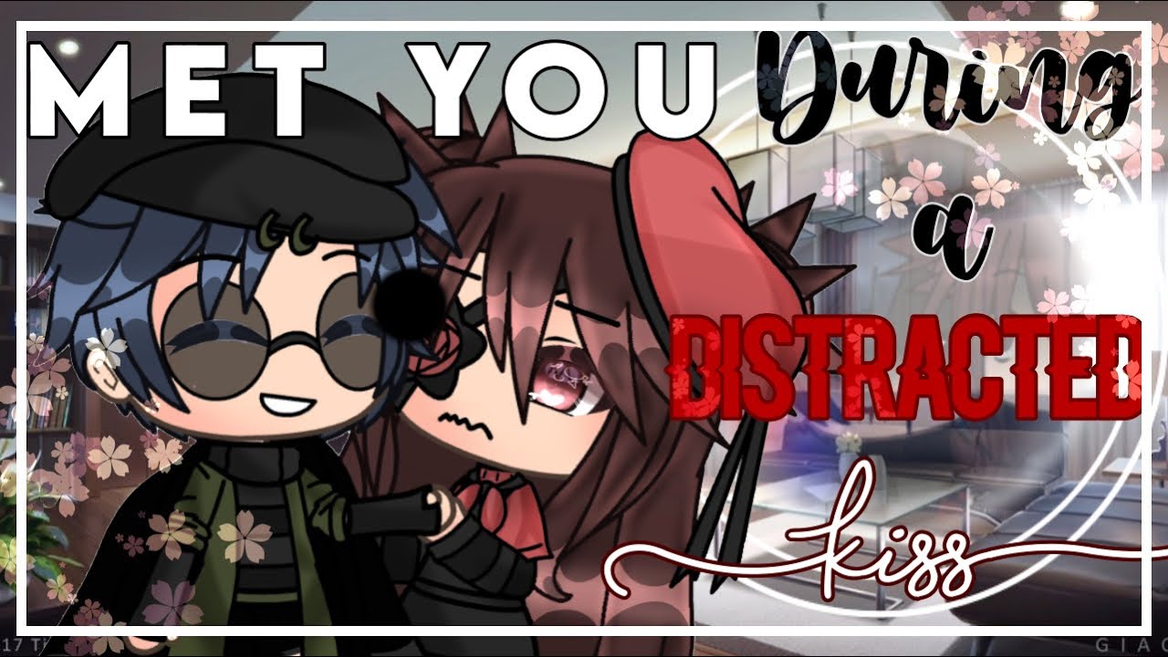 Met you during a distracted kiss ||Glmm|| Gacha life mini movie||original?