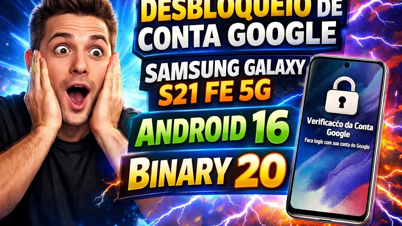 desbloqueio de conta google samsung S21 FE 5G Android 16