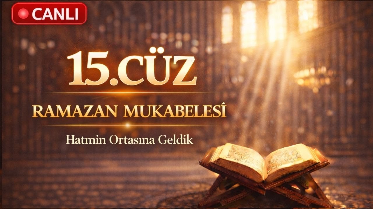 Ramazan Mukabelesi 15. Cüz | Hatmin Tam Ortasındayız Canlı