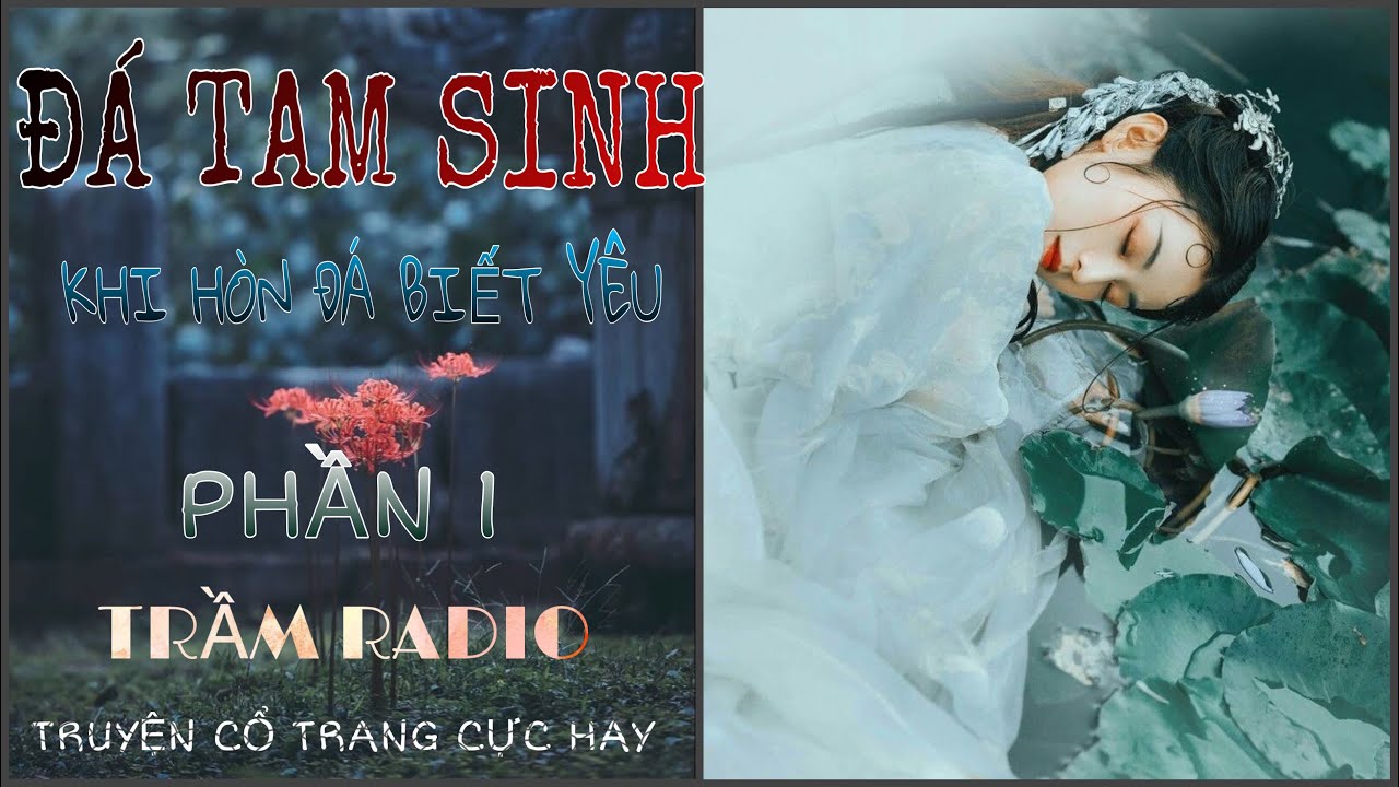 ĐÁ TAM SINH ( KHI HÒN ĐÁ BIẾT YÊU ) PHẦN 1 🪨GẶP GỠ TẠI BỜ VONG XUYÊN 🪨 TÌNH KIẾP TAM SINH