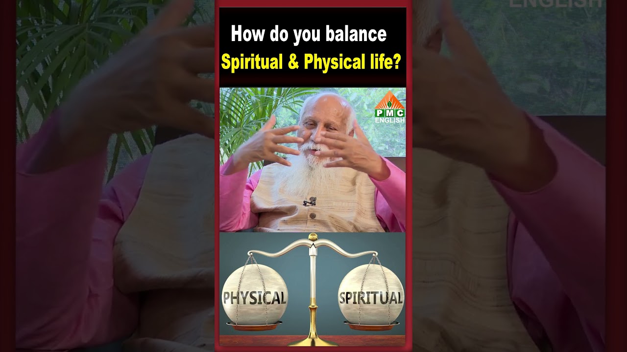 How do you balance Spiritual & Physical life ? 