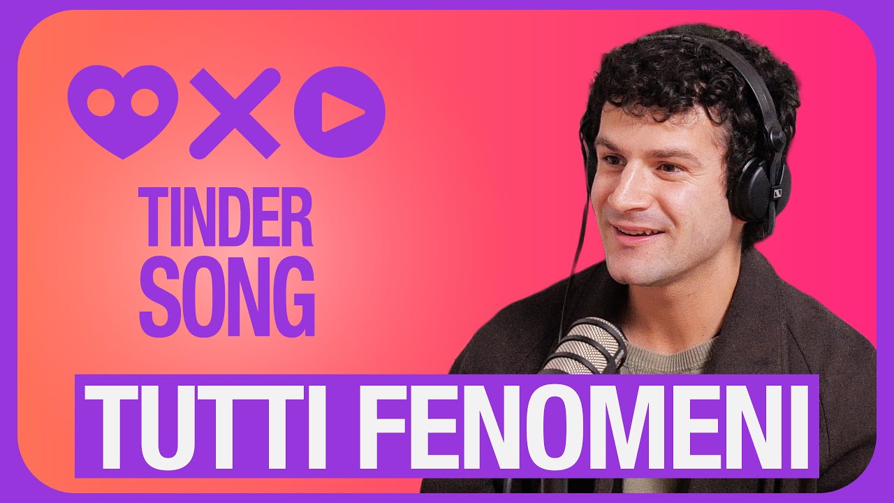 TINDER SONG con Tutti Fenomeni