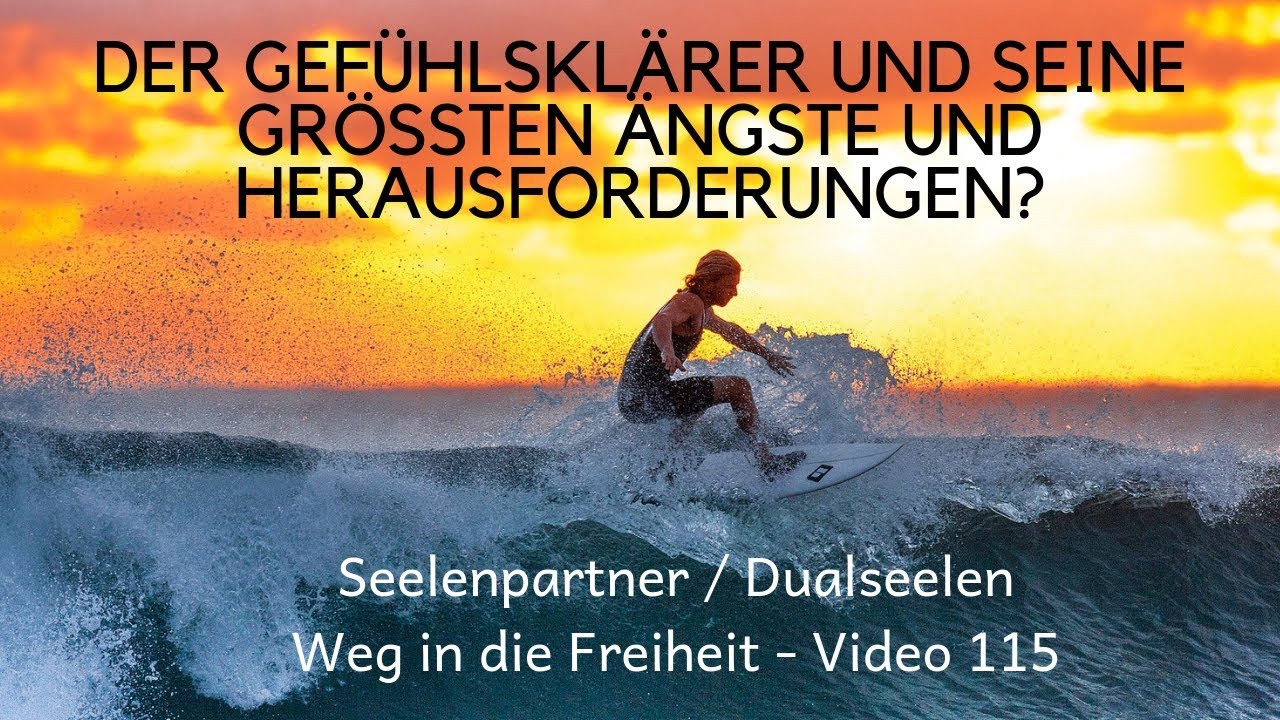 Der #Gefühlsklärer und seine Ängste und Hindernisse! #Seelenpartner Weg - Video 115