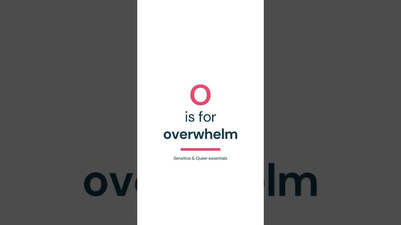 O is for Overwhelm 🌈