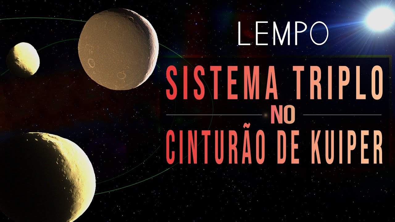 Lempo - Raro Sistema Triplo no Cinturão de Kuiper (Profundezas do Sistema Solar)