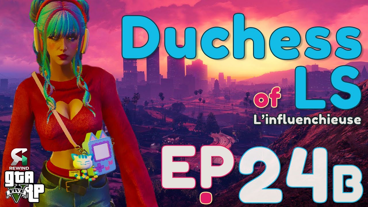GTA RP | 💅 DUCHESS of LS – L’influenchieuse 💖 | EP #24B | GLIFE-REWIND