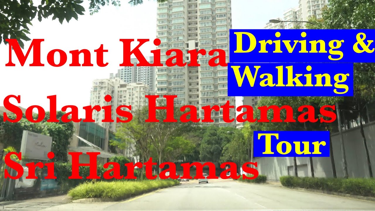 KL’s Upscale Suburbs-Mt Kiara,Sri Hartamas, Desa Sri Hartamas, Solaris Dutamas, And Solaris Mt Kiara