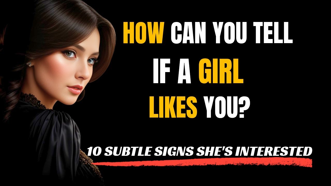 How Can You Tell if a Girl Likes You? | 10 Subtle Signs She's Interested