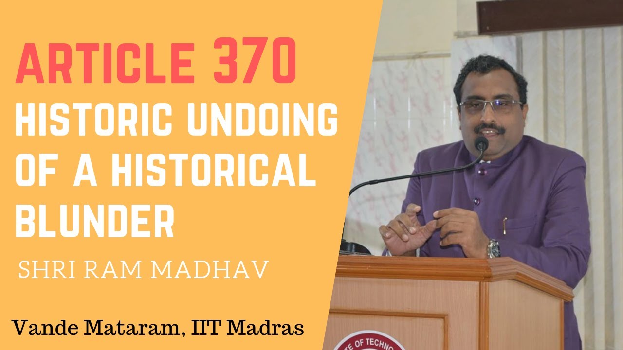 Shri Ram Madhav: Article 370: Historic Undoing of a Historical Blunder