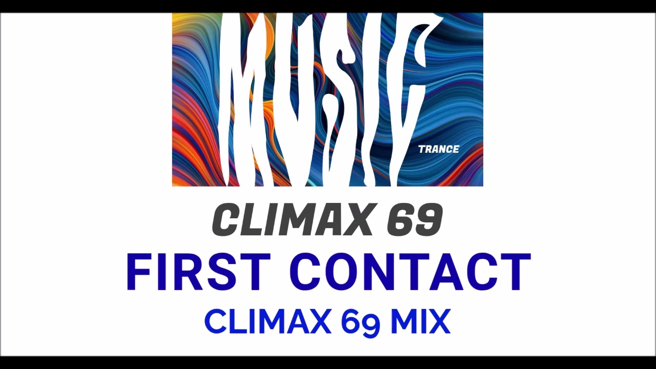 [TRANCE] (2003) Climax 69 - First Contact (Climax 69 Mix)