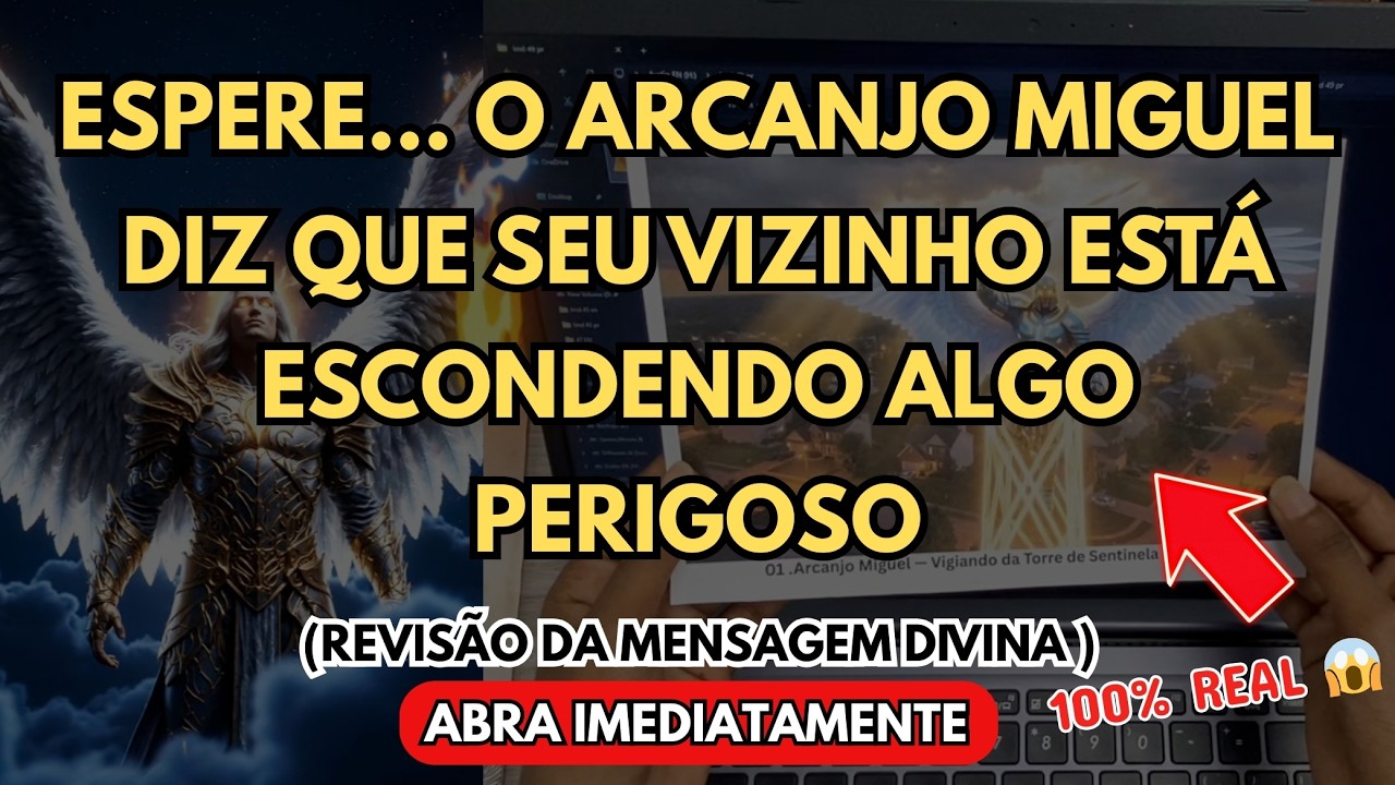 ESPERE… O Arcanjo Miguel Diz Que Seu Vizinho Está Escondendo Algo PERIGOSO