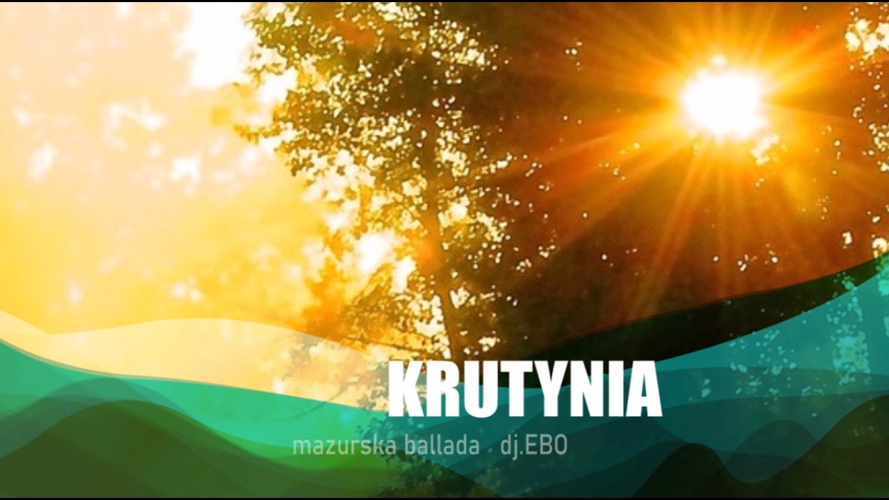 KRUTYNIA - mazurska ballada - djEBO