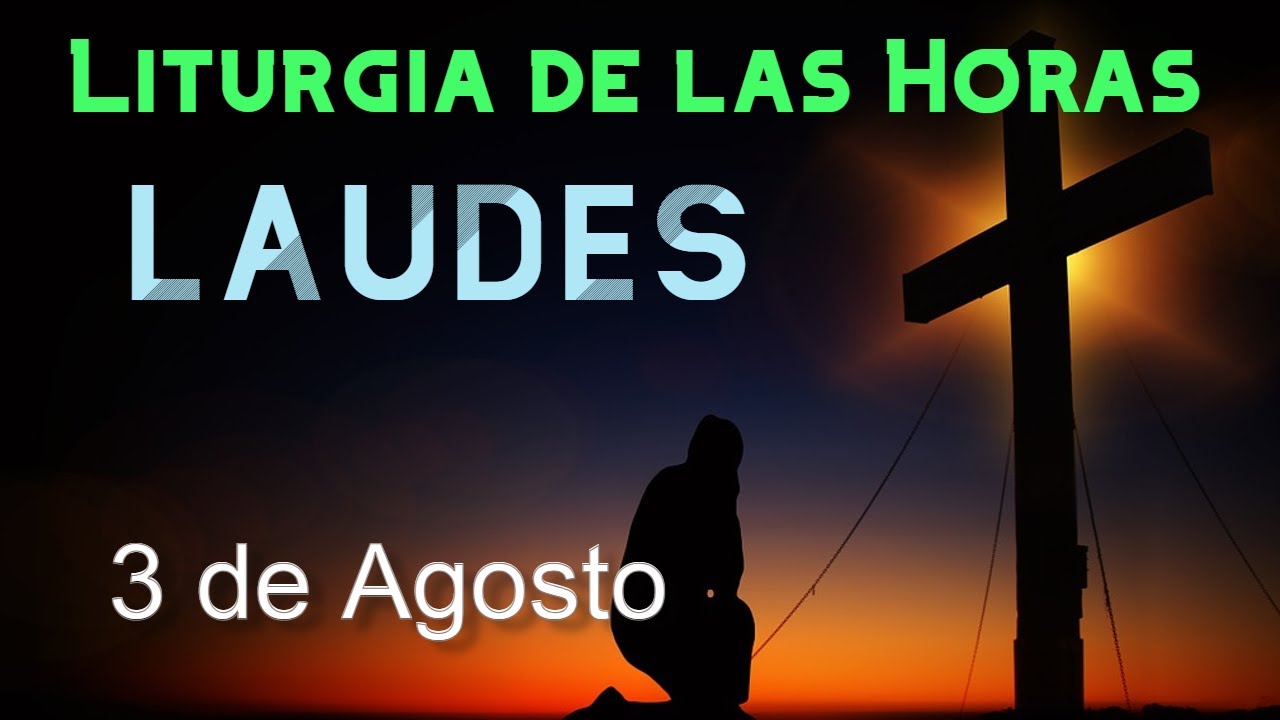 LAUDES de HOY DOMINGO 3 de AGOSTO de 2025 - Liturgia de las Horas | ORACIÓN de la MAÑANA