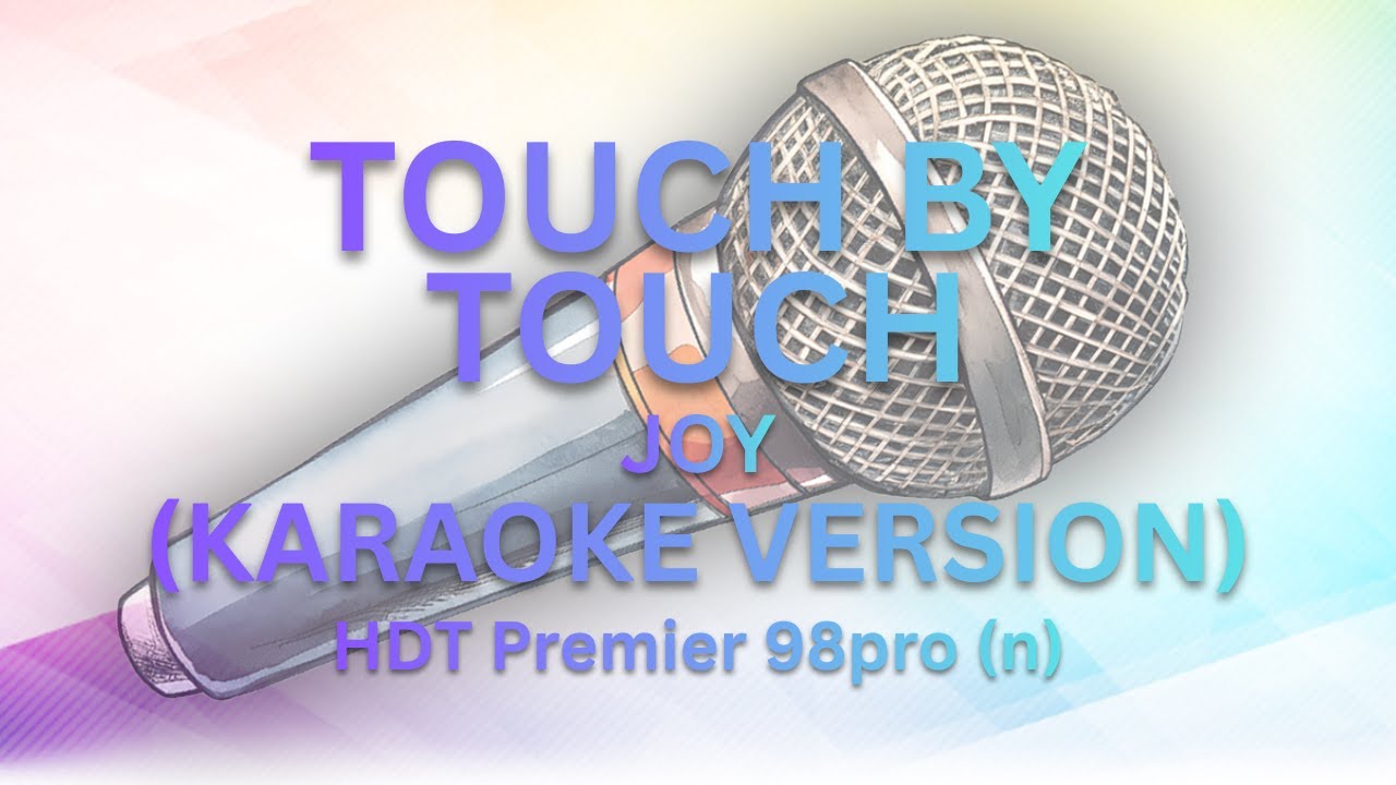 Touch by Touch - Joy || HDT Karaoke || Instrumental/Minus One