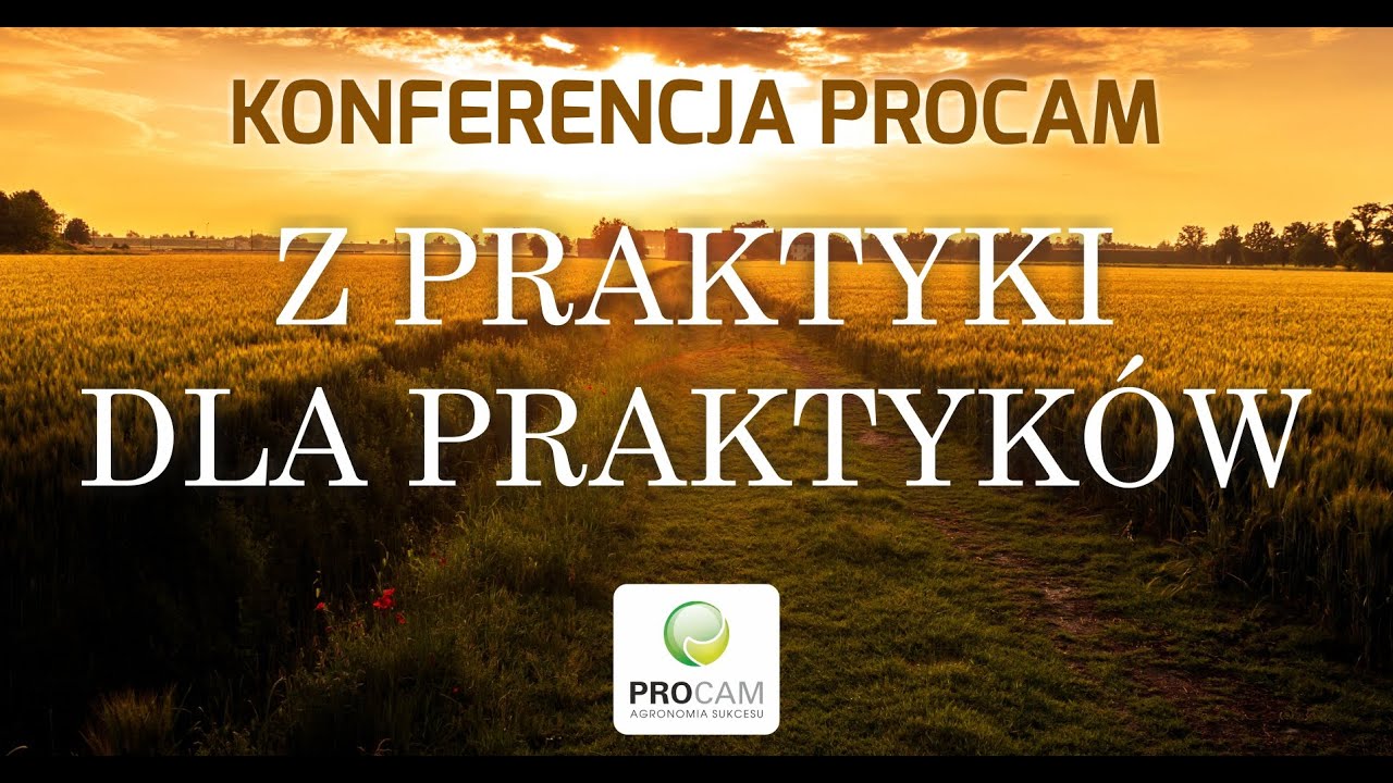 Z Praktyki dla Praktyk&oacute;w &ndash; Konferencja Agronomiczna PROCAM 2022