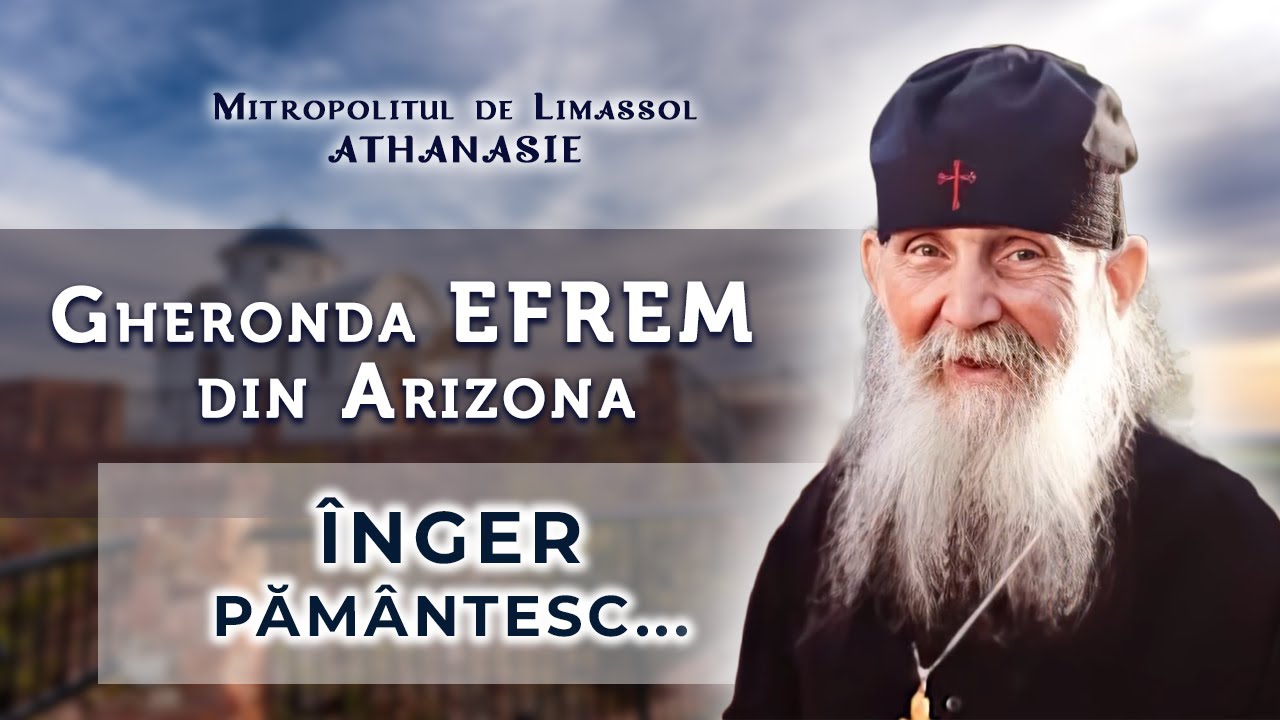Gheronda Efrem din Arizona - Înger pământesc... (Mitr. Athanasie de Limassol)