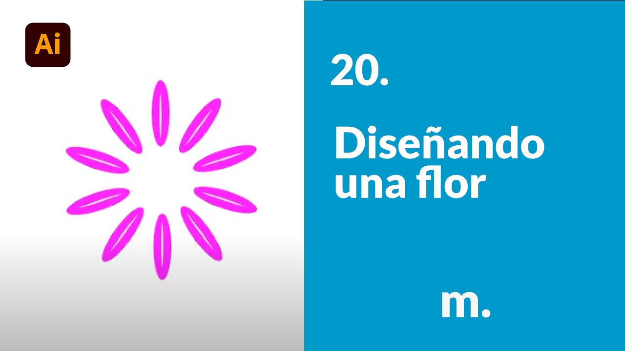 20. Diseñando una flor | Adobe Illustrator