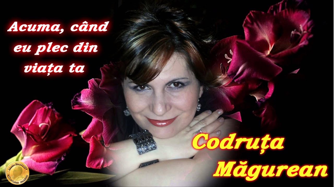 Codruta Magurean   Acuma, cand eu plec din viata ta