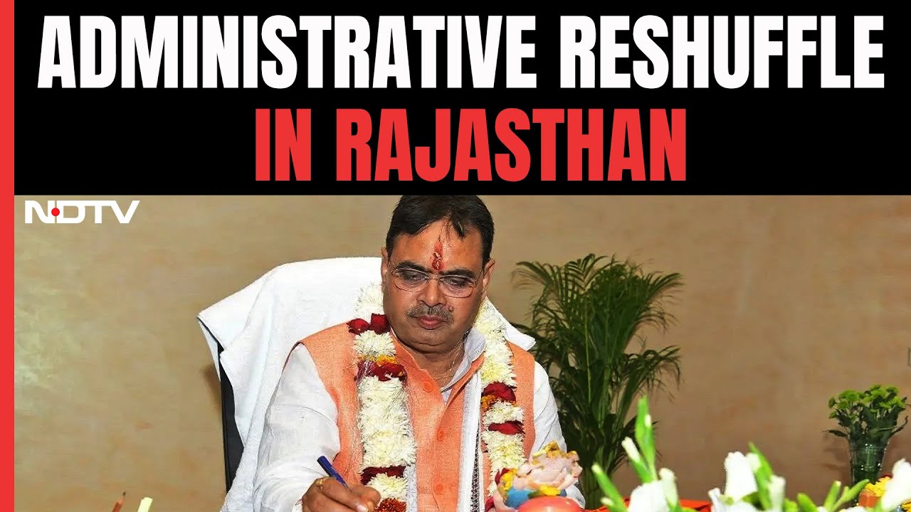 Bhajanlal Government's 1st Administrative Reshuffle In Rajasthan