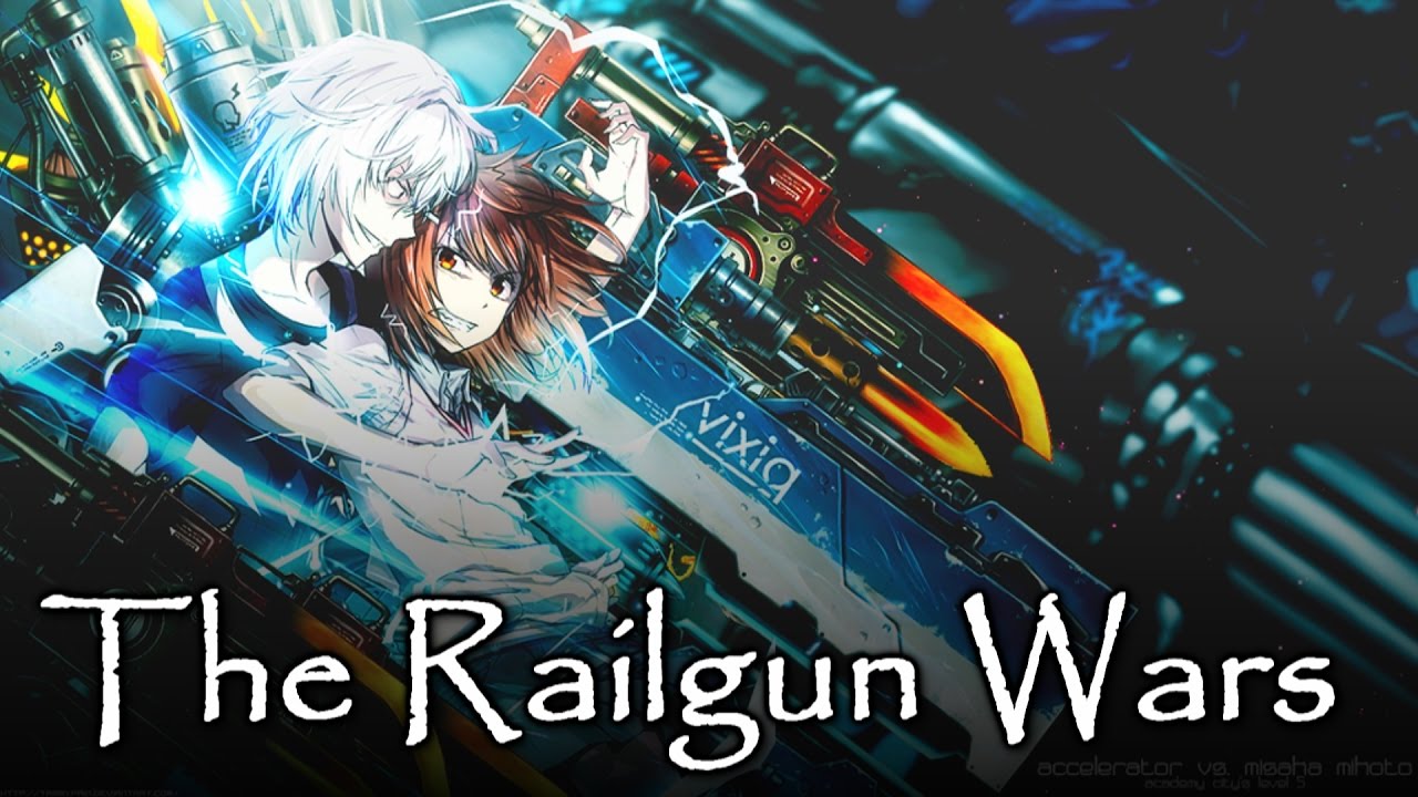 The Railgun Wars - A Certain Scientific Railgun S AMV