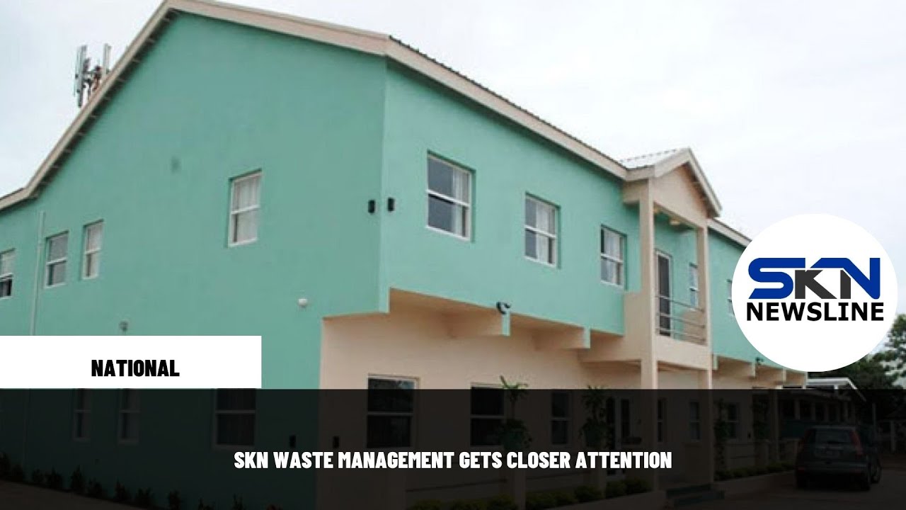 SKN WASTE MANAGEMENT GETS CLOSER ATTENTION
