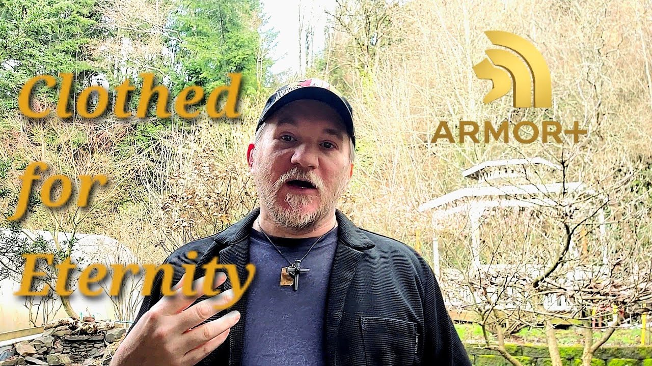 Put On Immortality - The Eternal Garment | Armor of God+ (14 of 15)
