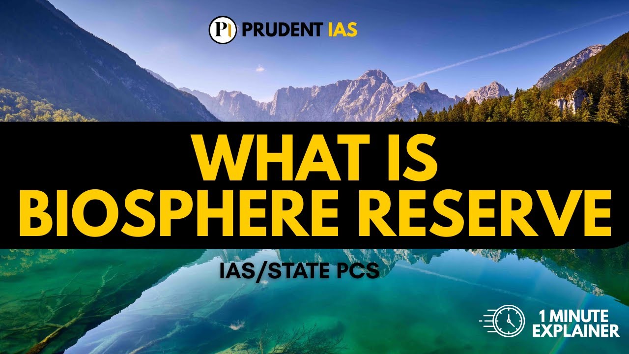 What is a Biosphere Reserve | Concept, Features and Indian Examples| Environment | UPSC /STATE PCS