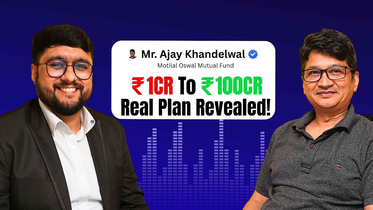 Secrets to Build ₹100 Cr Portfolio from ₹1Cr | Ft. Ajay Khandelwal | Motilal Oswal Mutual Fund |EP-6