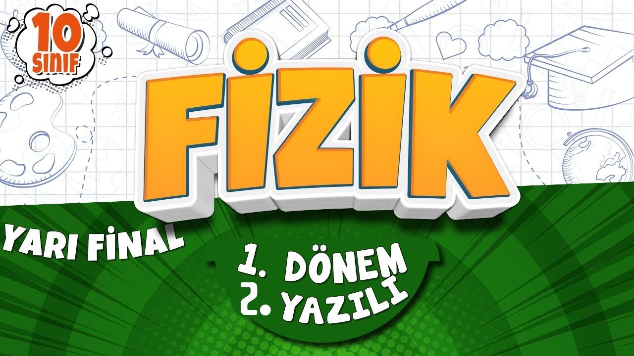 10. SINIF FİZİK YAZILI HAZIRLIK | 1. Dönem 2. Yazılı - Yarı Final | 2026