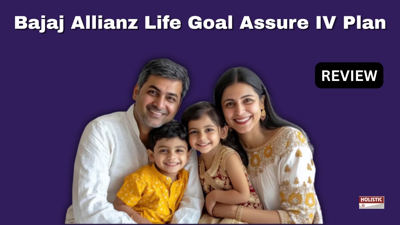 Bajaj Allianz Life Goal Assure IV Plan: Good or Bad: A Detailed ULIP Review | Holistic Investment
