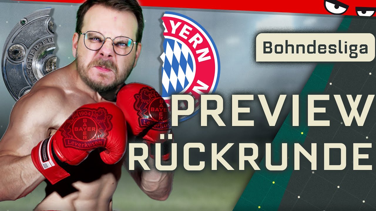 Kann LEVERKUSEN die BAYERN tatsächlich stürzen? | BOHNDESLIGA Rückrunden-Vorschau