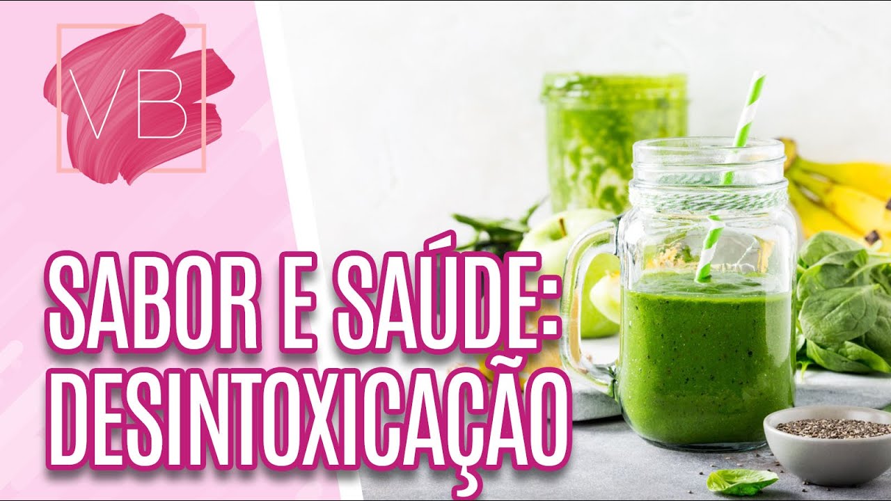 Sabor & Saúde: os benefícios da desintoxicação do organismo + receita  - Você Bonita (05/07/21)