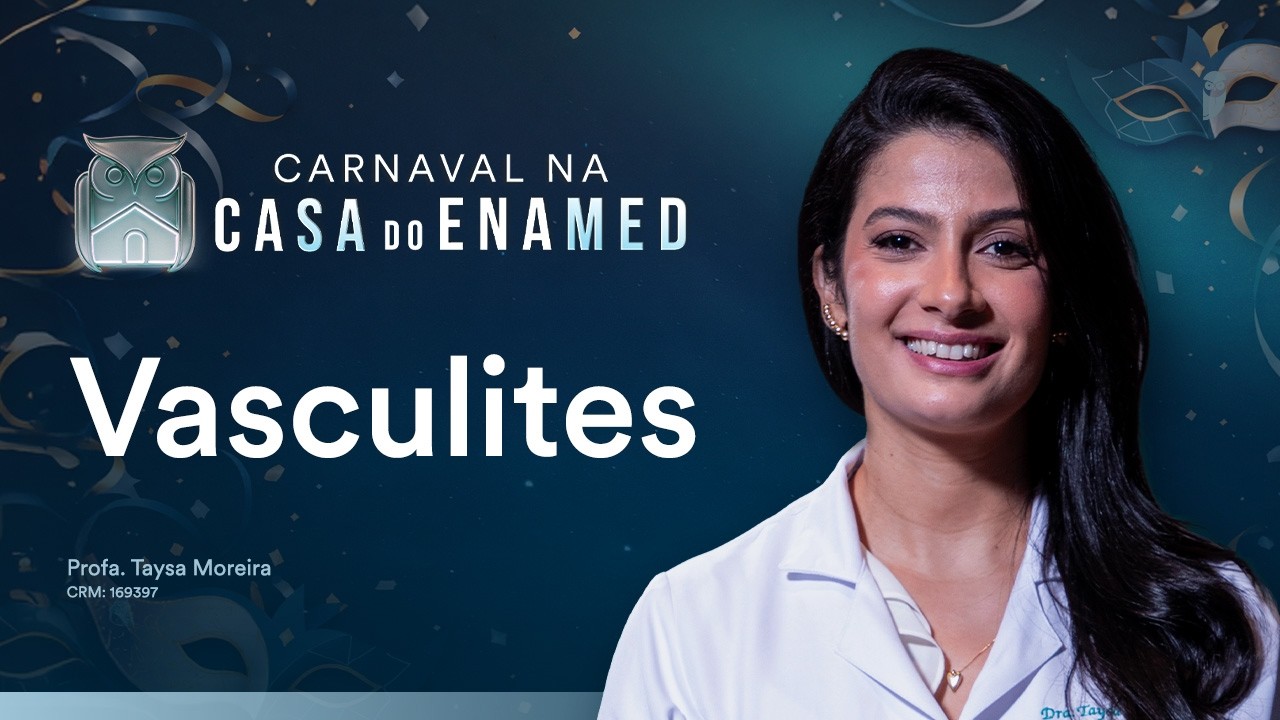 Aula Resumo ENAMED - Vasculites | Prof. Taysa Moreira