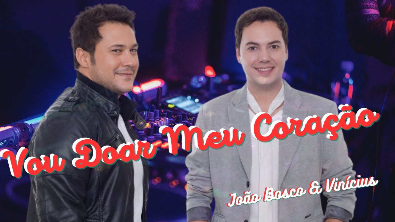 Vou Doar meu Coração - João Bosco e Vinícius - as melhores -  Só Sucesso