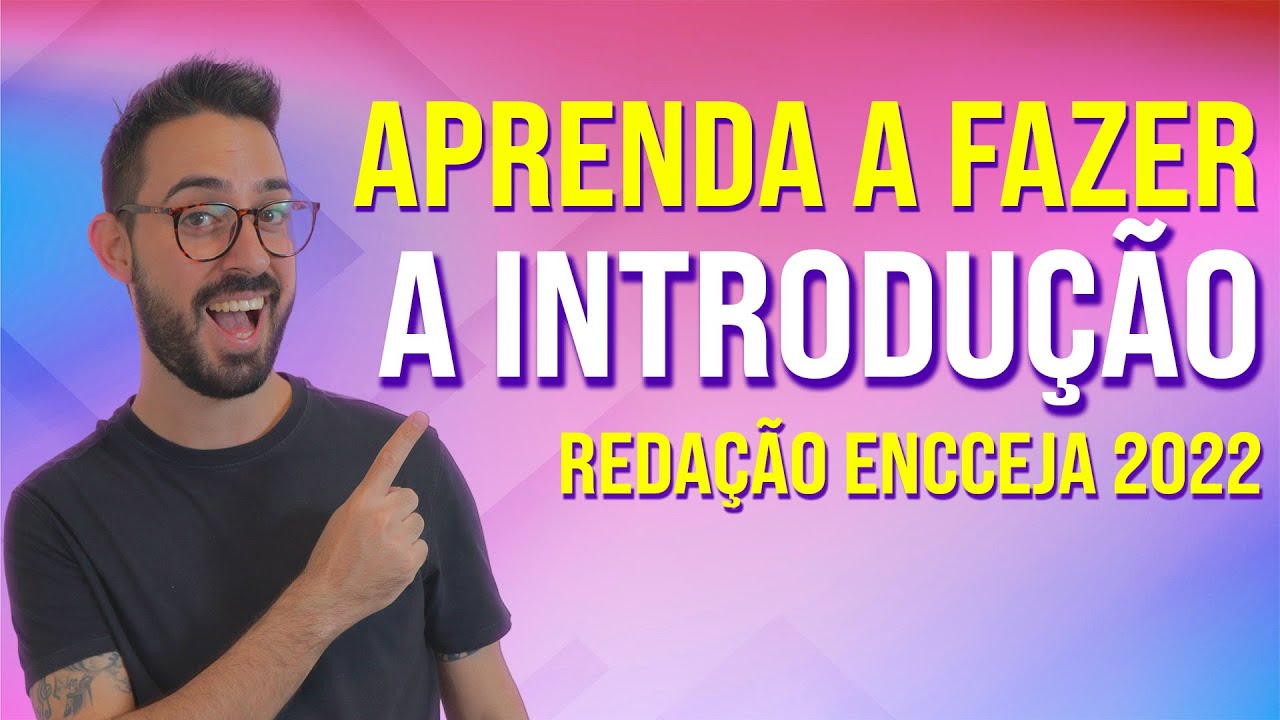APRENDA A FAZER A INTRODUÇÃO | REDAÇÃO ENCCEJA 2022