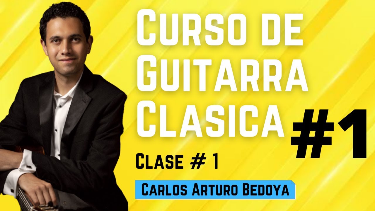 Curso de Guitarra Clásica 2022- Clase #1- Carlos Arturo Bedoya