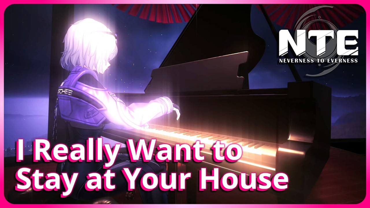 『NTE』I Really Want to Stay at Your House