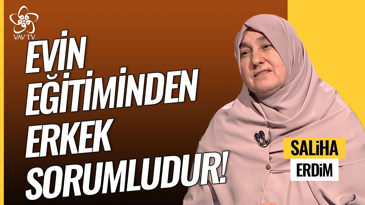 Evin Eğitiminden Erkek Sorumludur! | Saliha Erdim Vav TV