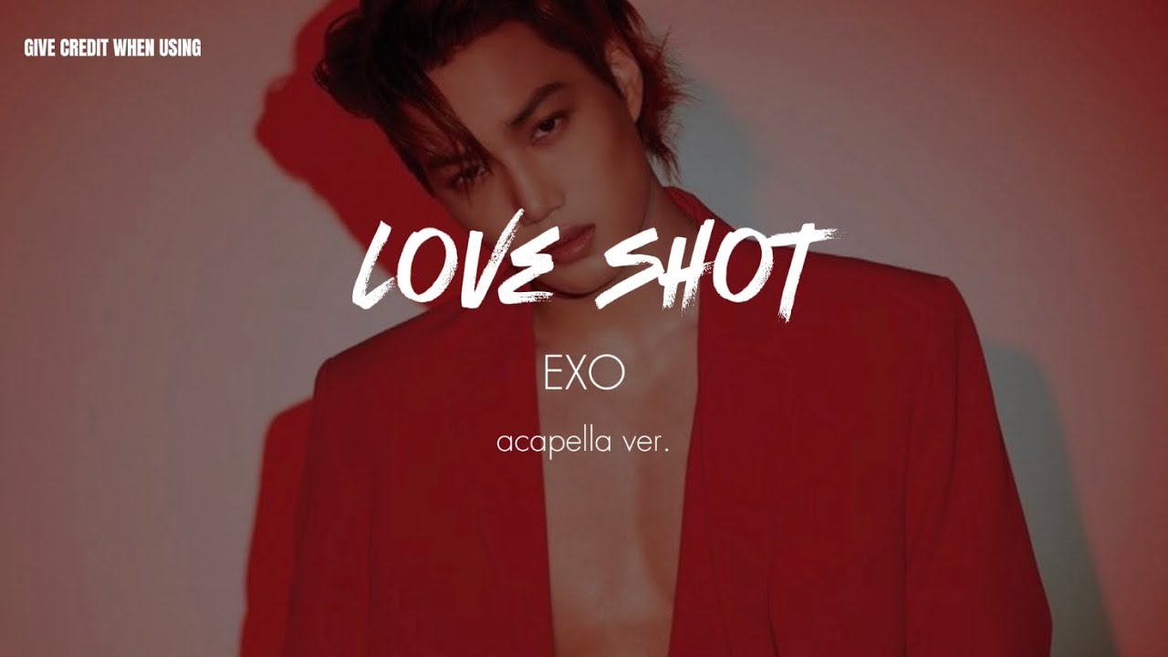 EXO - Love Shot (clean acapella)