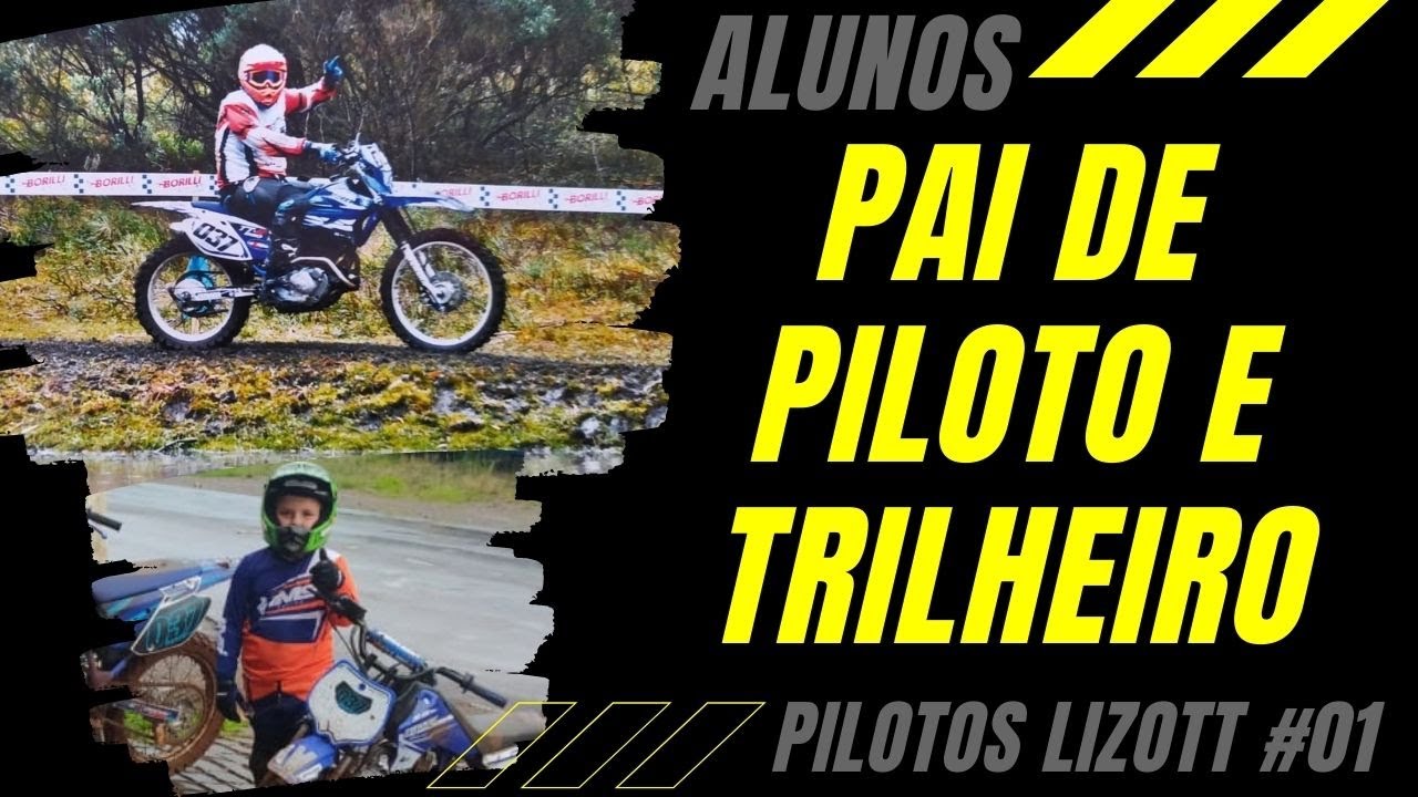 TRILHEIRO E PAI DE PILOTO | Pilotos Lizott #01
