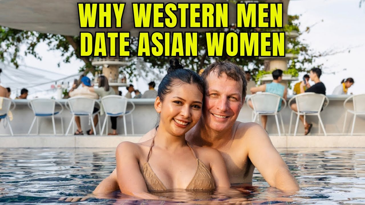 &ldquo;I&rsquo;ll Never Date a Western Woman Again&rdquo; &ndash; Why Men Are Dating in Thailand & Asia