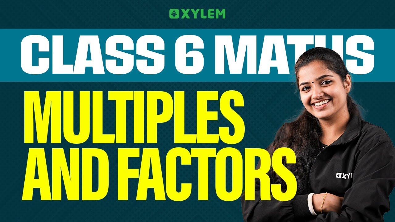 Class 6 Maths | Multiples and Factors | Xylem Class 6